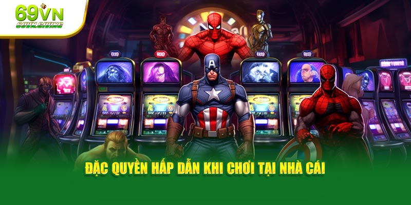 Đặc quyền hấp dẫn khi chơi tại nhà cái
