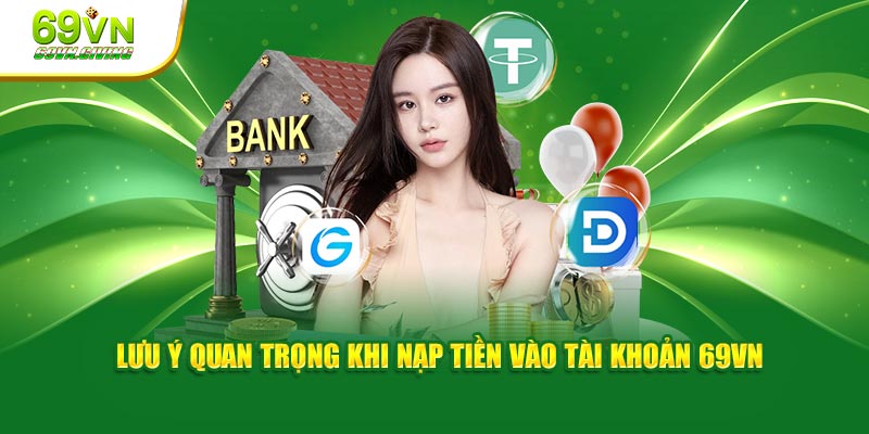 Lưu ý quan trọng khi nạp tiền vào tài khoản 69VN